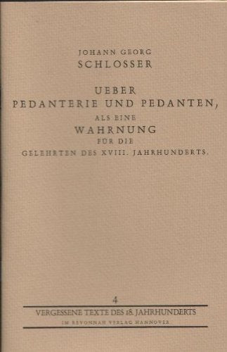 Ãœber Pedantery und Pedanten, als eine Wahrnung für die Gelehrten des XVIII. Jahrhunderts book