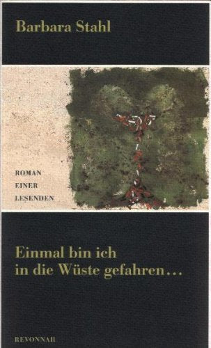 Einmal bin ich in die Wüste gefahren...: Roman einer Lesenden Books
