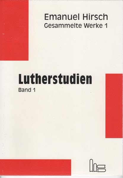 Gesammelte Werke, 48 Bde., Bd.1, Lutherstudien (Emanuel Hirsch - Gesammelte Werke) Religion & Esotericism
