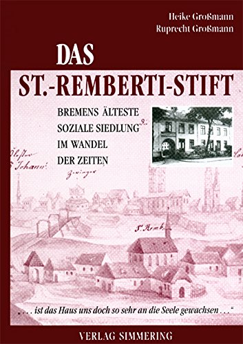 Das St.-Remberti-Stift: Bremens älteste soziale Siedlung im Wandel der Zeiten Books