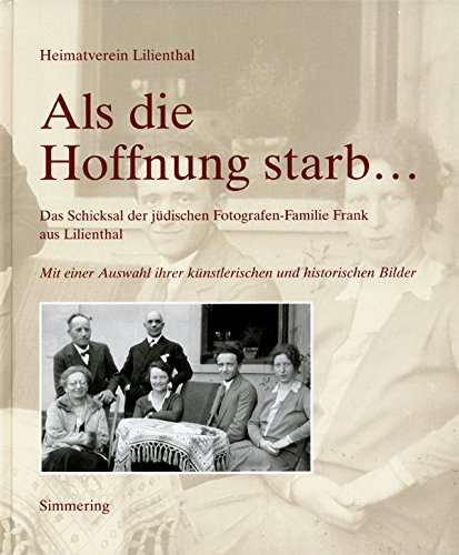 Als die Hoffnung starb: Das Schicksal der jüdischen Fotografen-Familie Frank aus Lilienthal Books