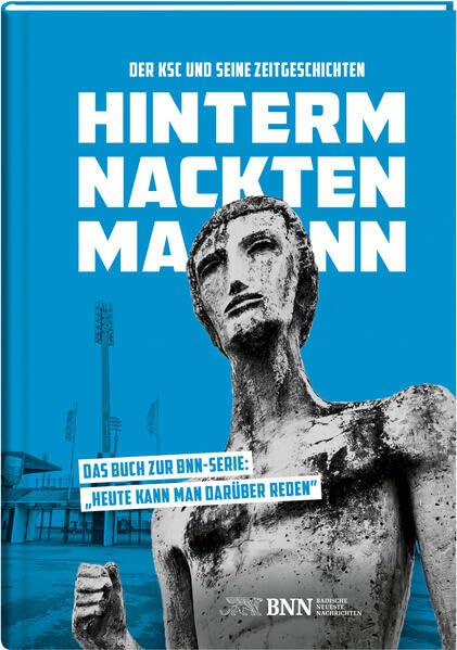 Hinterm Nackten Mann: Der KSC und seine Zeitgeschichten book