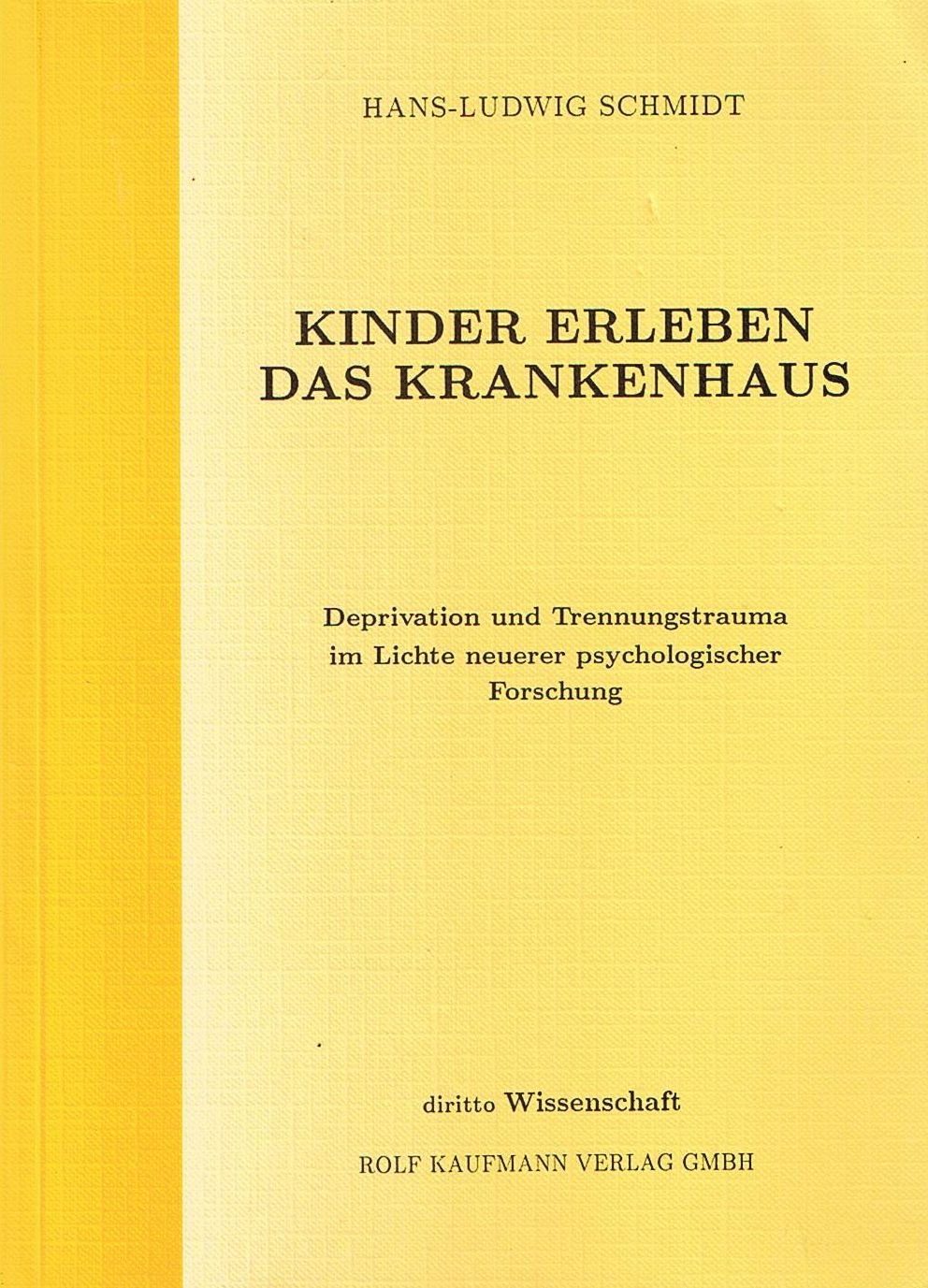 Kinder erleben das Krankenhaus - Deprivation und Trennungstrauma im Lichte neuerer psychologischer Forschung Medicine