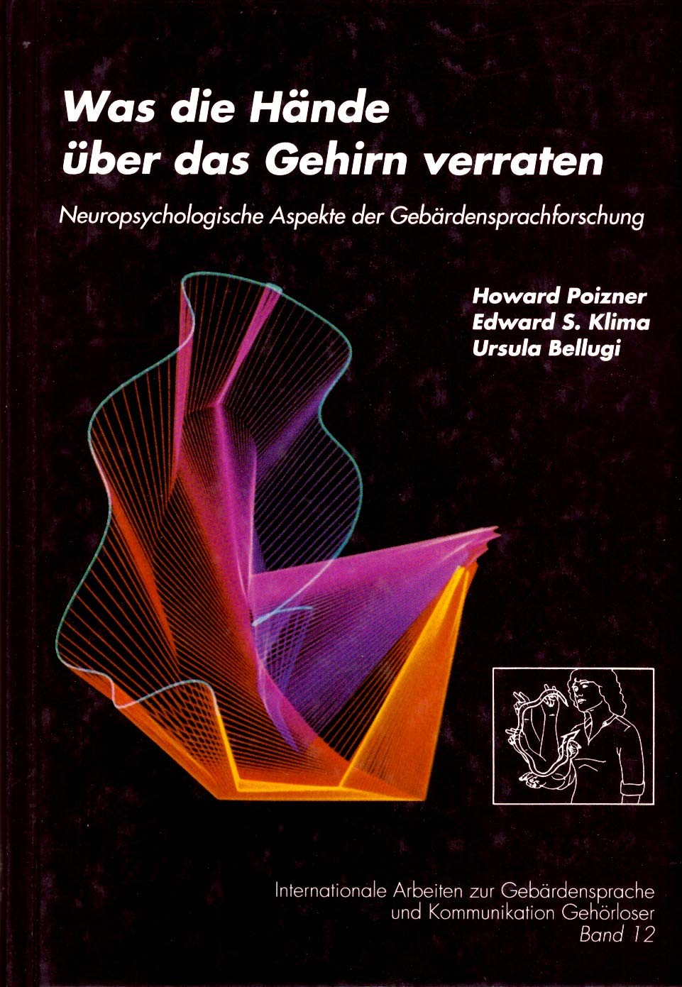 Was die Hände über das Gehirn verraten: Zur funktionellen Lokalisierung der Gebärdensprache im Gehirn (Internationale Arbeiten zur Gebärdensprache und ... Sign Language and Communication of the Deaf) Medicine