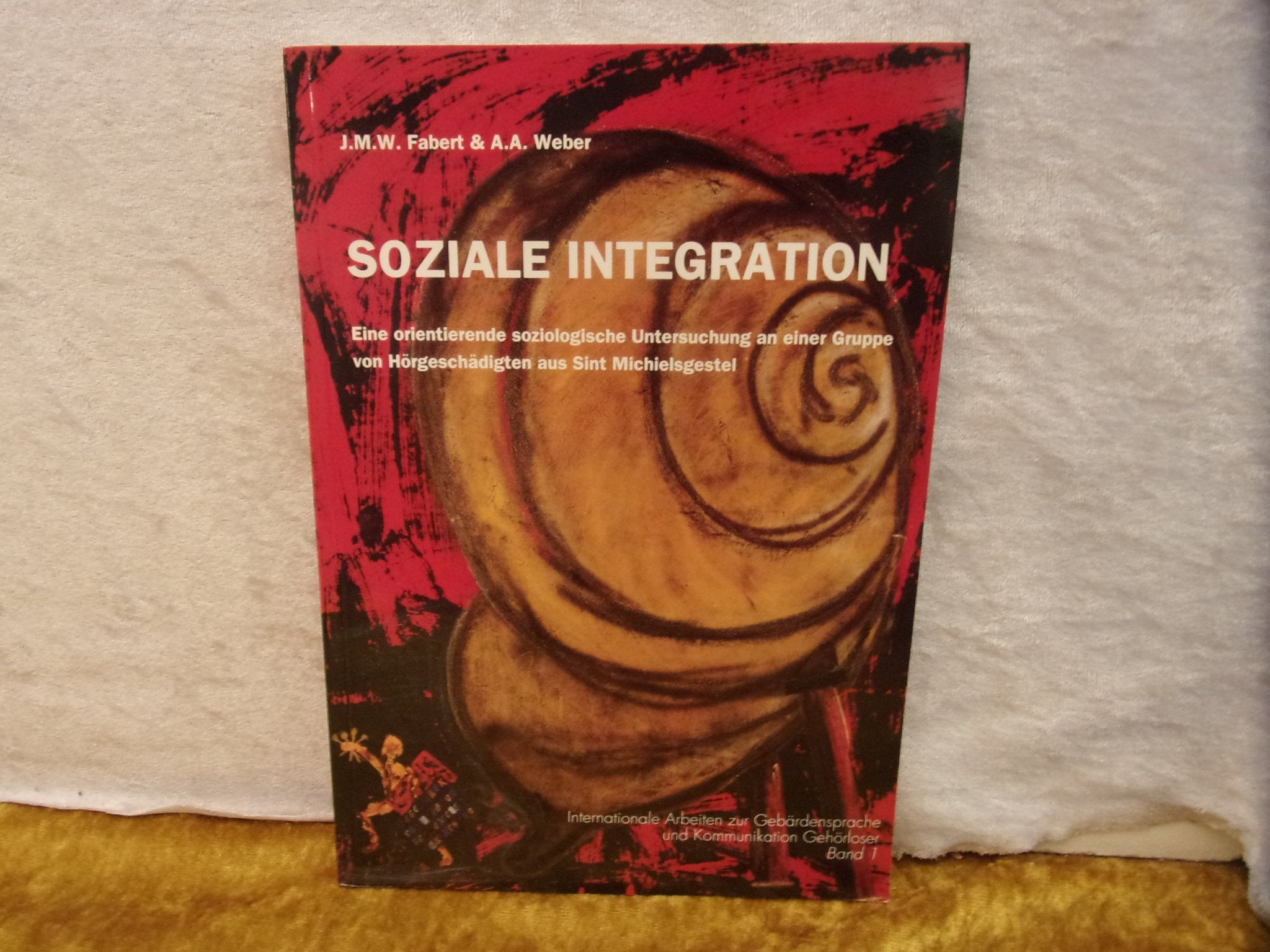 Soziale Integration: Eine orientierende soziologische Untersuchung an einer Gruppe von Hörgeschädigten aus Sint Michielsgestel (Internationale ... Sign Language and Communication of the Deaf) Books