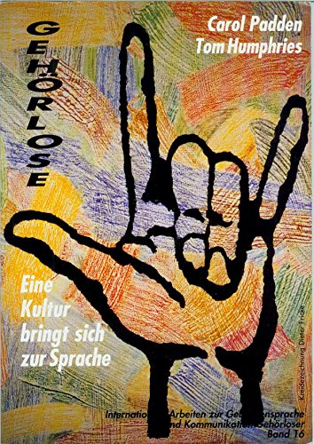 Gehörlose: Eine Kultur bringt sich zur Sprache (Internationale Arbeiten zur Gebärdensprache und Kommunikation Gehörloser /International Studies on Sign Language and Communication of the Deaf) Medicine