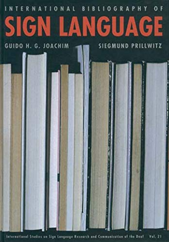 International Bibliography of Sign Language (Internationale Arbeiten zur Gebärdensprache und Kommunikation Gehörloser /International Studies on Sign Language and Communication of the Deaf, Band 21) Books