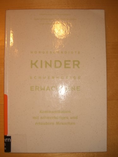 Hörgeschädigte Kinder - schwerhörige Erwachsene: Kommunikation mit schwerhörigen und ertaubten Menschen Lifestyle