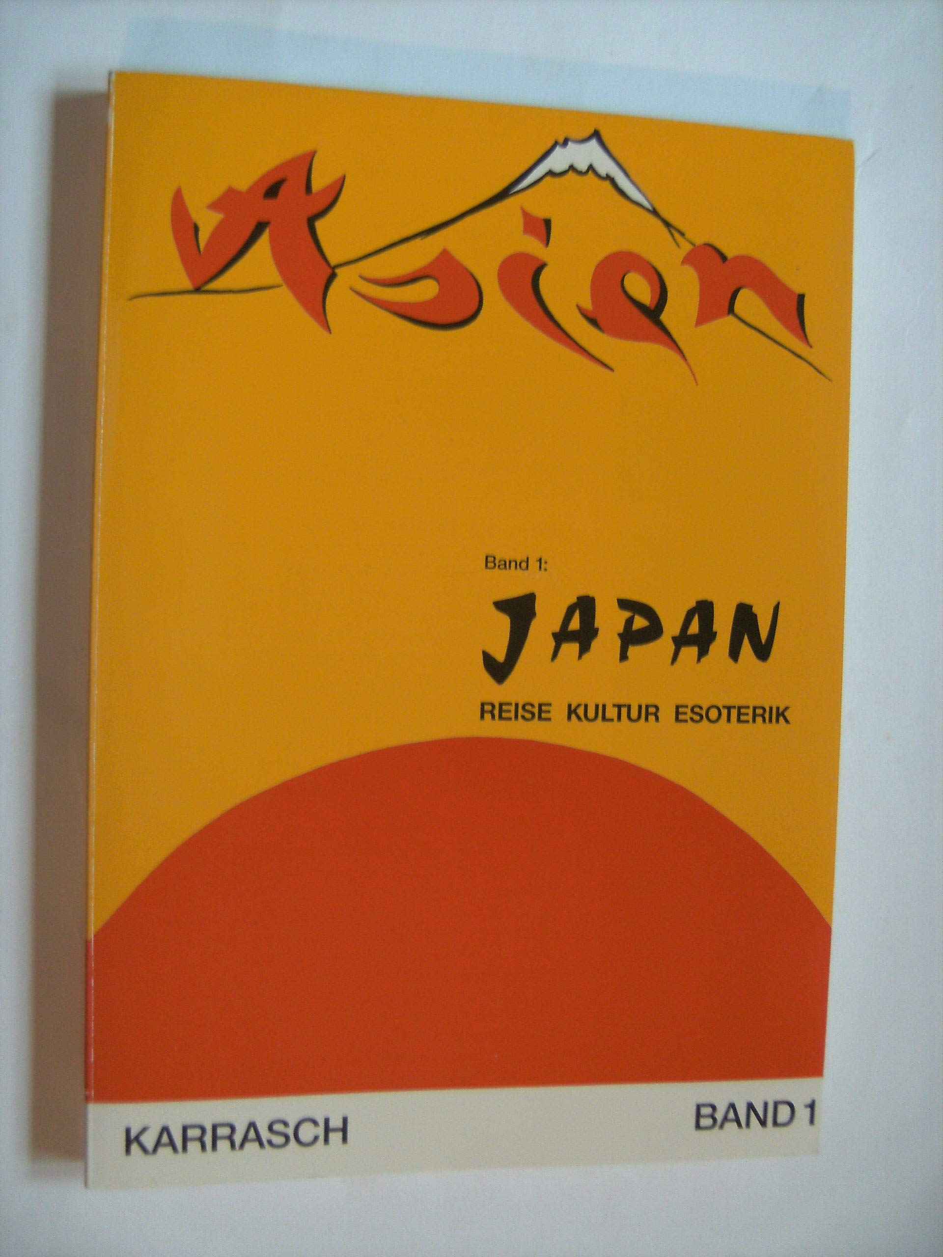 Asien, Bd.1, Japan: Reise, Kultur, Esoterik. Dialog zwischen Ost und West Travelogues