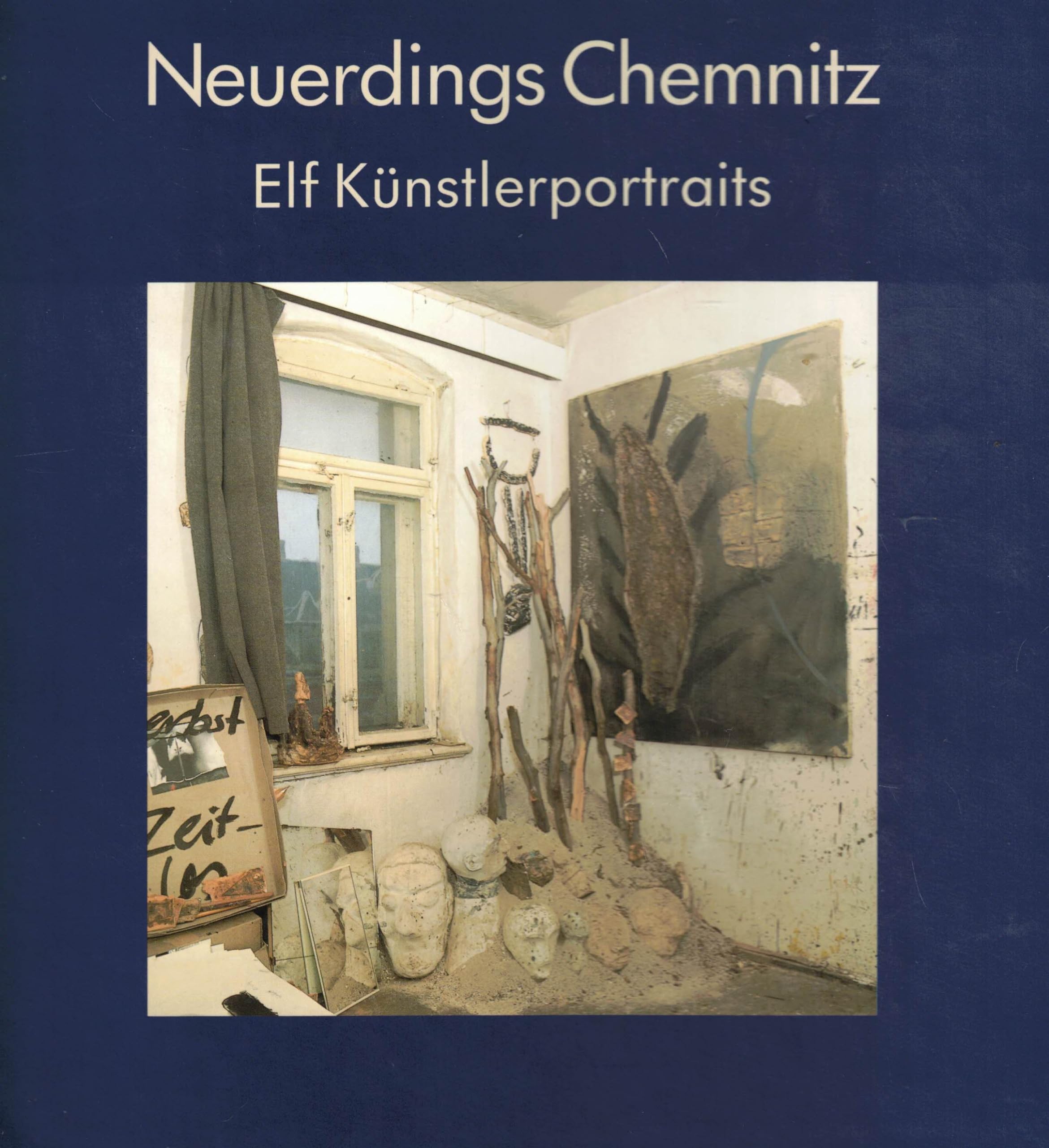 Neuerdings Chemnitz. Elf Künstlerportraits / Neuerdings Chemnitz Film, Art & Culture