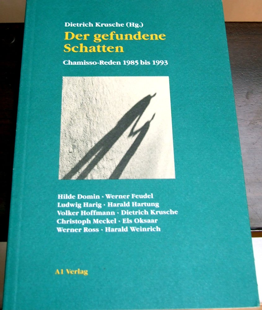 Der gefundene Schatten: Chamisso-Reden von 1985 bis 1993: Chamisso-Reden 1985 bis 1993 Essays & Short Stories