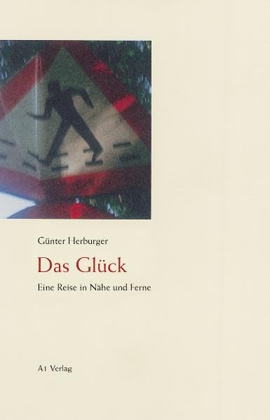 Das Glück: Eine Reise in Nähe und Ferne book