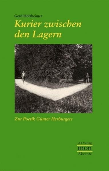 Kurier zwischen den Lagern: Zur Poetik Günter Herburgers (monAkzente) Art & Literature