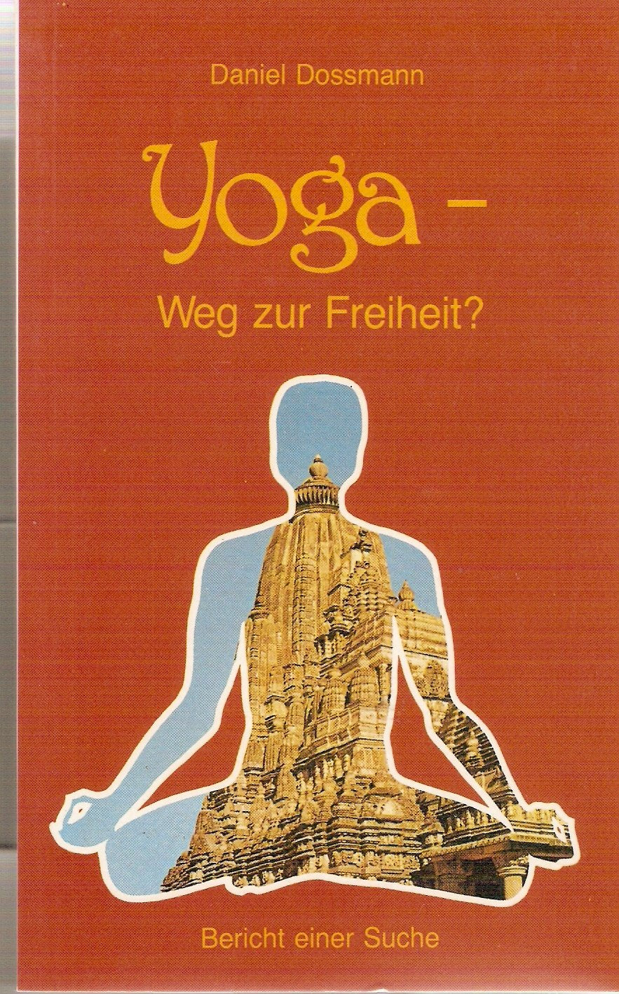 Yoga - Weg zur Freiheit?. Bericht einer Suche Lifestyle