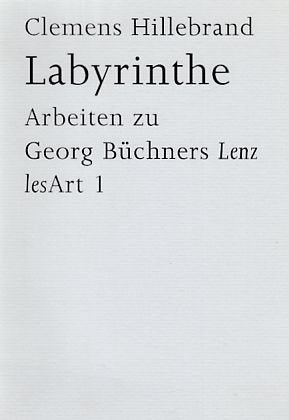 Labyrinthe: Arbeiten zu Georg Büchners 'Lenz' (lesArt) Art & Literature