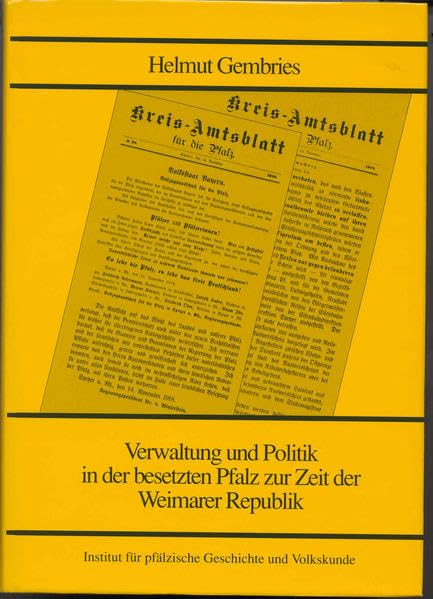 Verwaltung und Politik in der besetzten Pfalz zur Zeit der Weimarer Republik (Beiträge zur pfälzischen Geschichte) - Gembries, Helmut book