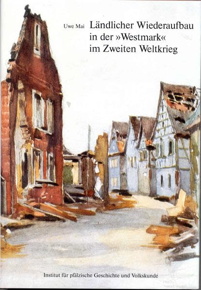 Landlicher Wiederaufbau in der " Westmark " im Zweiten Weltkrieg (Beitrage zur pfalzischen Geschichte) book