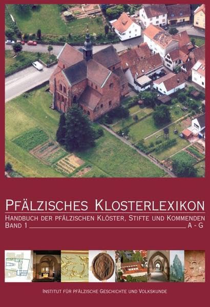 Pfälzisches Klosterlexikon Bd.1: Handbuch der plälzischen Klöster, Stifte und Kommenden (Beiträge zur pfälzischen Geschichte) Religion & Esotericism