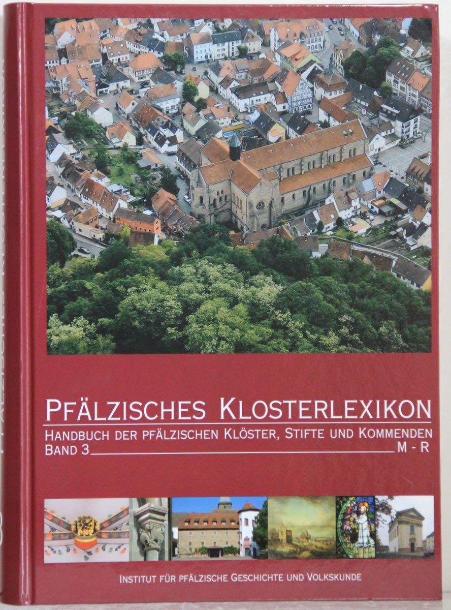 Pfälzisches Klosterlexikon, Bd. 3: Handbuch der pfälzischen Klöster und Kommenden (M - R) (Beiträge zur pfälzischen Geschichte) Books