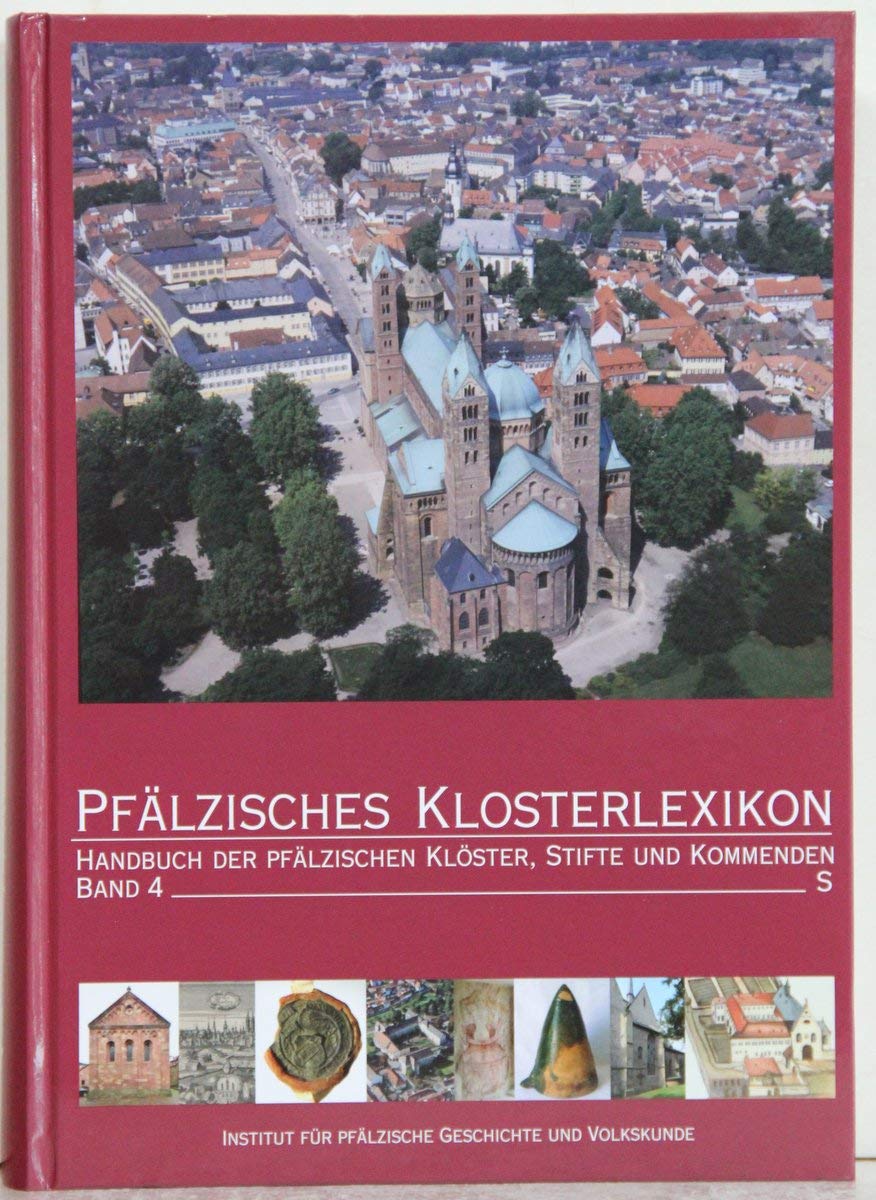 Pfälzisches Klosterlexikon, Bd. 4: Handbuch der pfälzischen Klöster, Stifte und Kommenden (Beiträge zum Bezirksverband Pfalz) Books