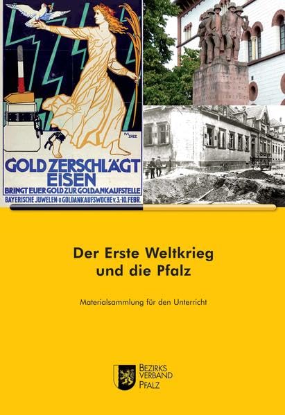 Der erste Weltkrieg und die Pfalz: Materialsammlung für den Unterricht Politics & History