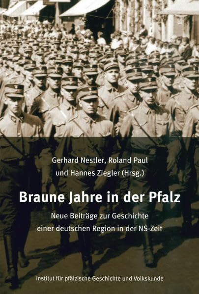 Braune Jahre in der Pfalz: Neue Beiträge zur Geschichte einer deutschen Region in der NS-Zeit (Beiträge zur pfälzischen Geschichte) German history