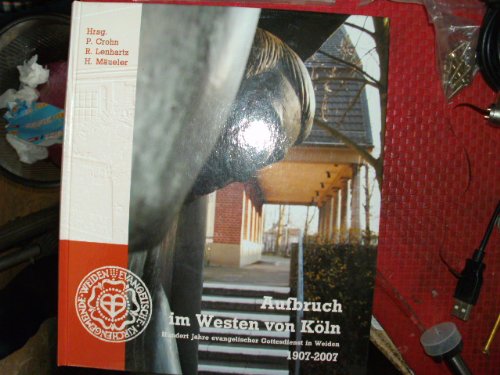 Aufbruch im Westen von Köln: Hundert Jahre evangelischer Gottesdienst in Weiden Books