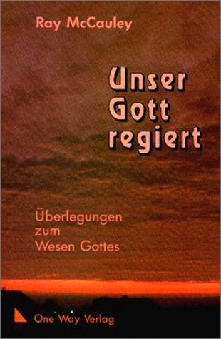 Unser Gott regiert. Überlegungen zum Wesen Gottes Religion & Esotericism