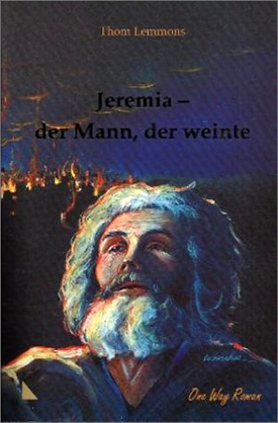 Jeremia - der Mann, der weinte (One Way Roman) Books