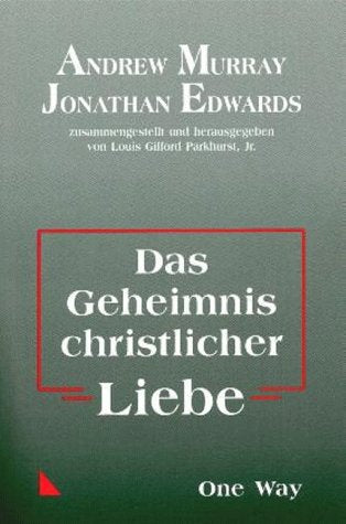 Das Geheimnis christlicher Liebe: Zus.gest. u. hrsg. v. Louis Gifford Parkhurst Jr. Religion & Esotericism