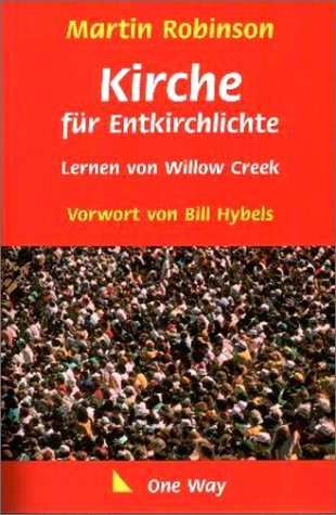 Kirche für Entkirchlichte. Lernen von Willow Creek Religion & Esotericism