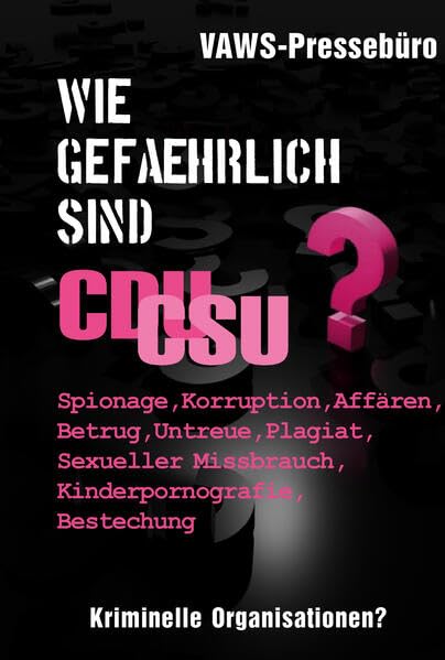 Wie gefährlich sind CDU/CSU?: Kriminelle Organisationen? Politics & History