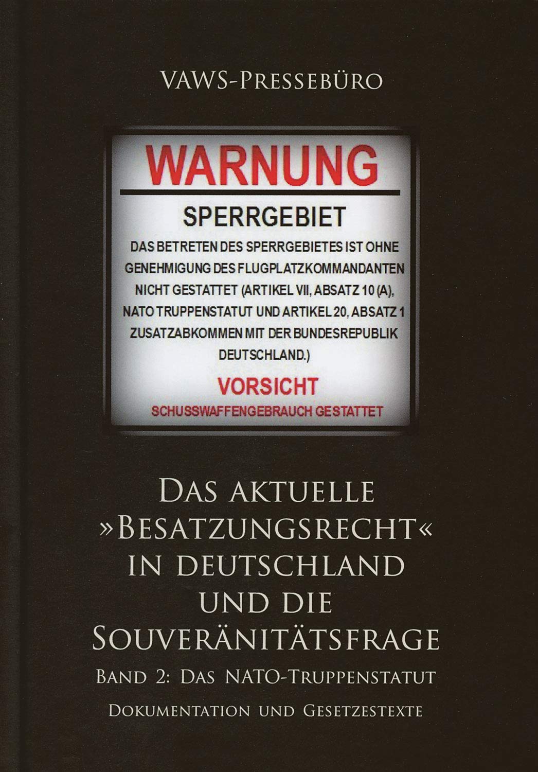 Das aktuelle »Besatzungsrecht« in Deutschland und die Souveränitätsfrage, BAND 2 - Das NATO-Truppenstatut: Dokumentation und Gesetzestexte Law