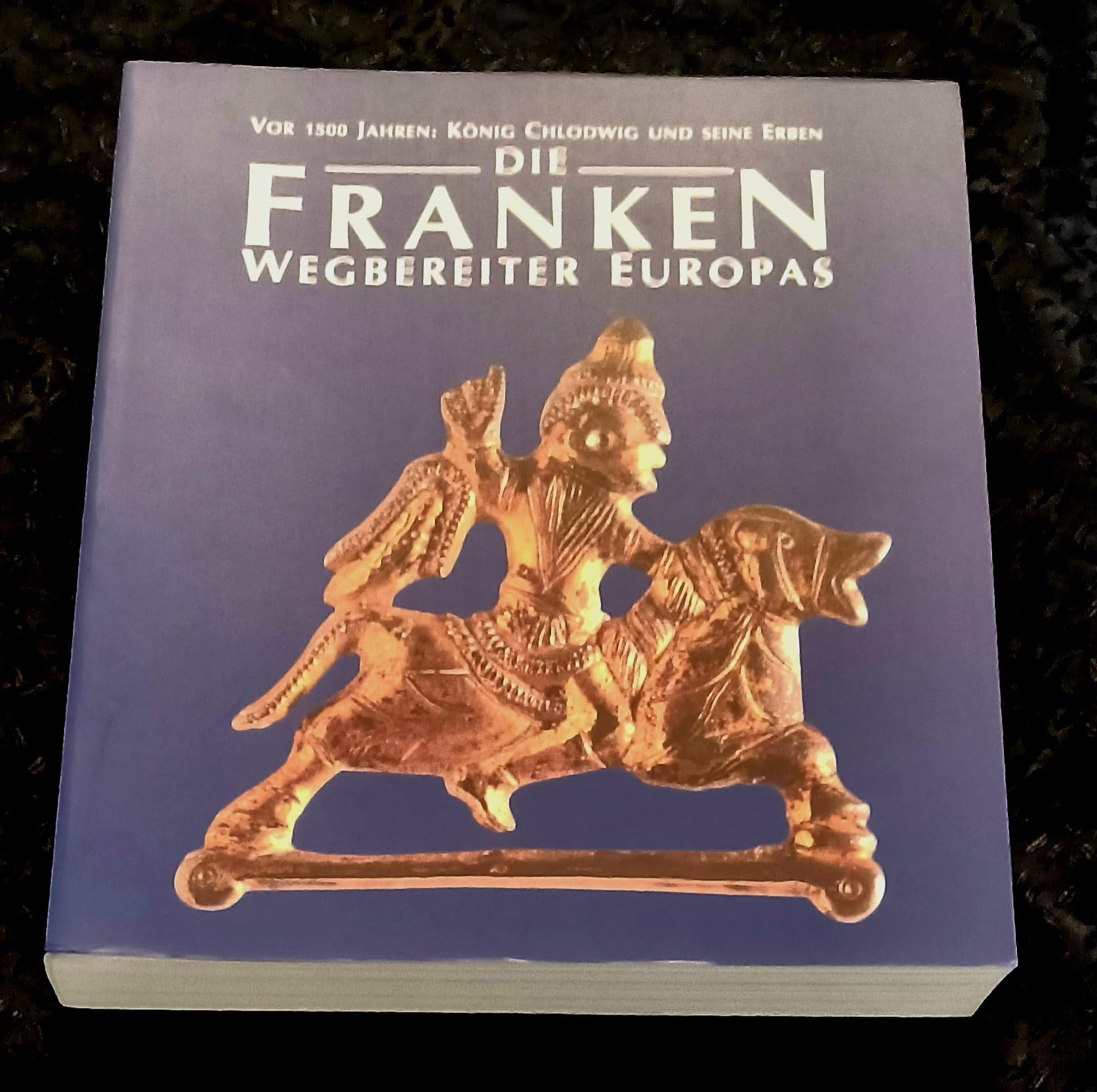 Die Franken - Wegbereiter Europas: Vor 1500 Jahren: König Chlodwig und seine Erben Books