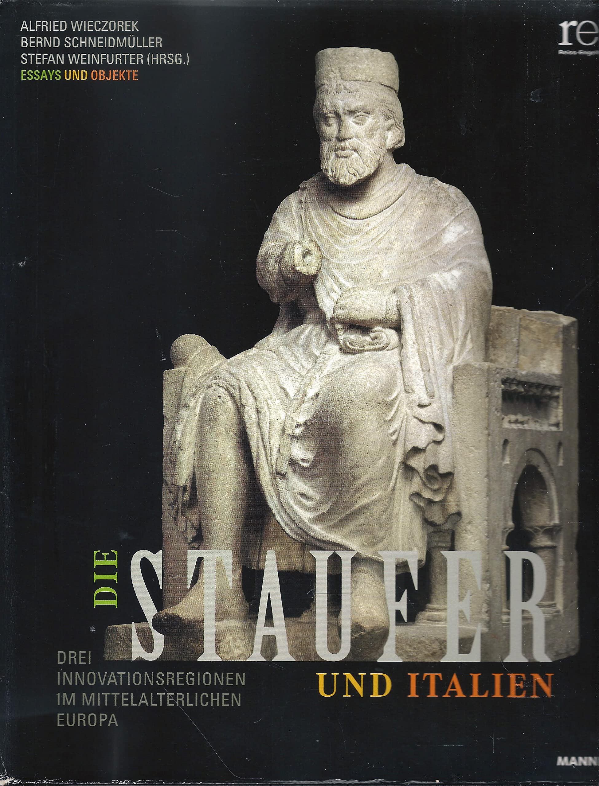 Die Staufer und Italien. Drei Innovationsregionen im mittelalterlichen Europa. Books
