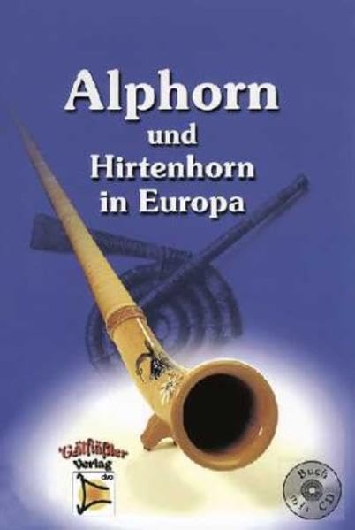 ALPHORN UND HIRTENHORN IN EUROPA. HÖLZERNE HÖRNER VON DER SCHWEIZ BIS NACH SCHWEDEN, VON RUSSLAND BIS RUMÄNIEN IN GESCHICHTE UND GEGENWART. MIT CD. Sheet Music