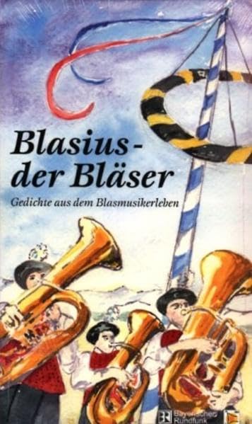 Blasius - der Bläser: Gedichte aus dem Blasmusikerleben Poetry