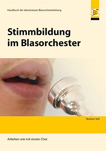 Stimmbildung im Blasorchester: Arbeiten wie mit einem Chor Arts & Music