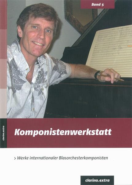 Clarino.extra Band 5: Komponistenwerkstatt II - Werke internationaler Blasorchesterkomponisten Arts & Music