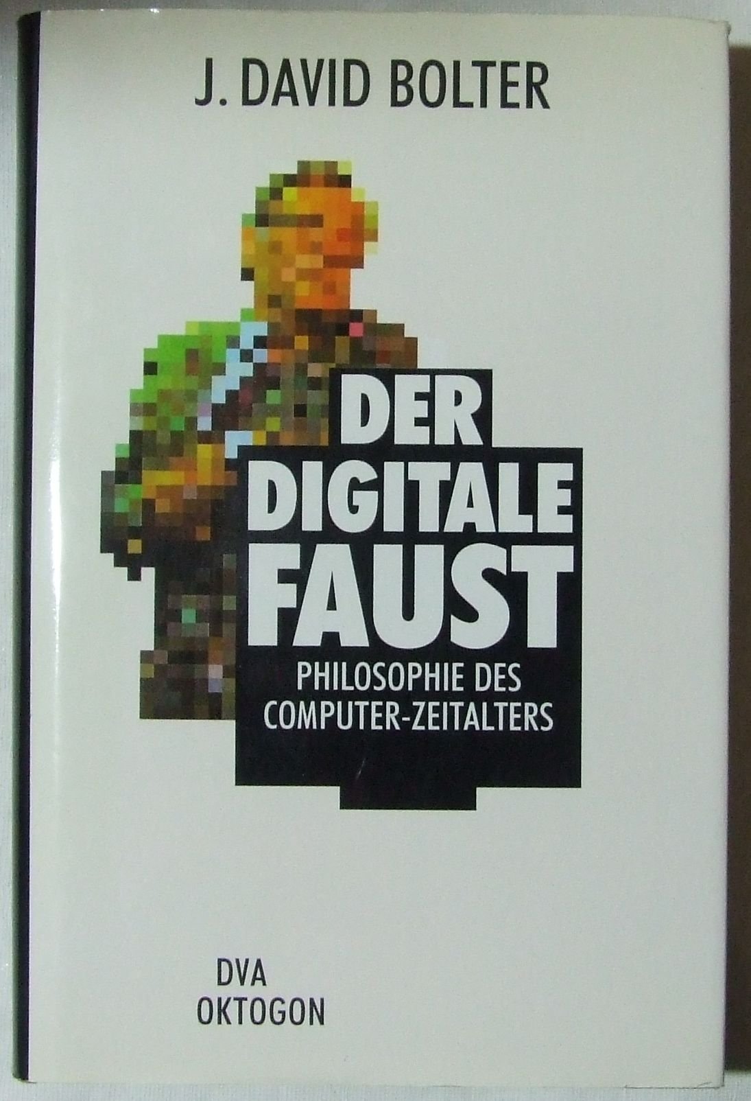 der digitale Faust. Philosophie des Computer-Zeitalters Books
