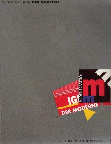 In der Tradition der Moderne. 100 Jahre Metallgewerkschaften. Books