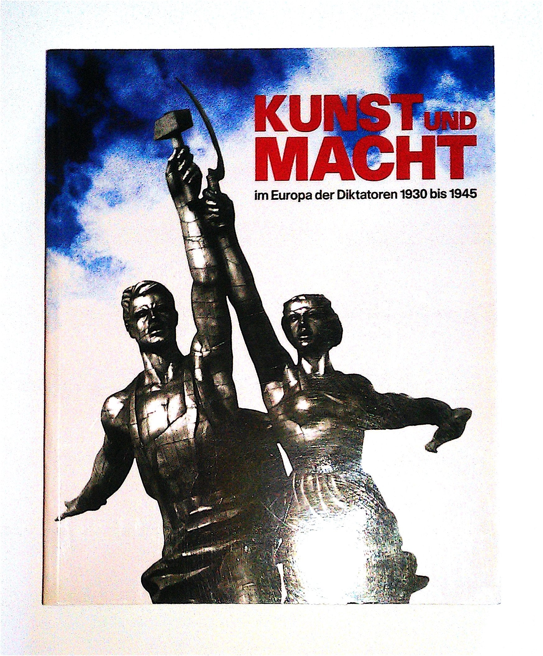 Kunst und Macht im Europa der Diktatoren 1930 bis 1945 Politics & History