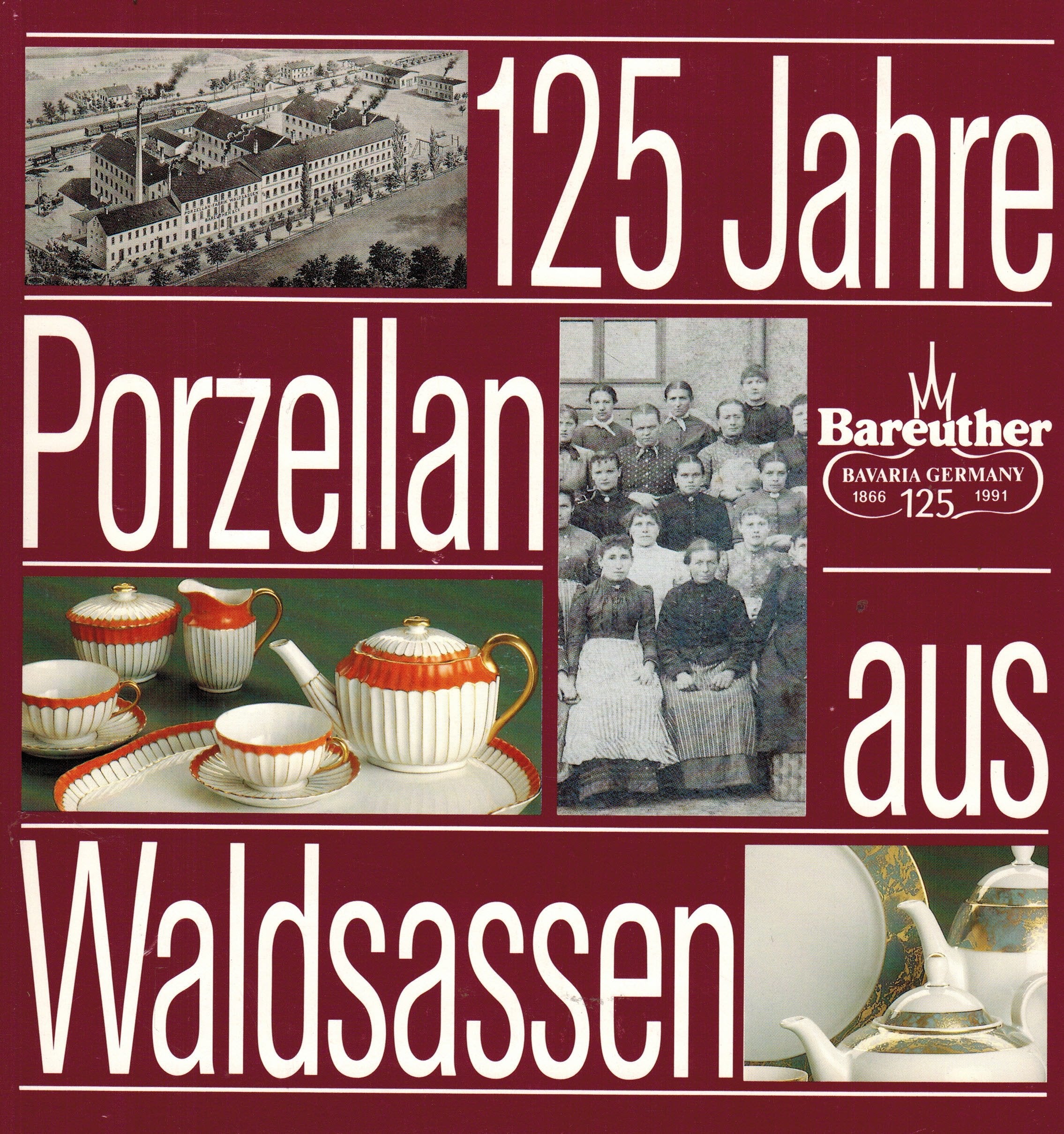 125 Jahre Bareuther-Porzellan aus Waldsassen (1866-1991): Personen, Ereignisse, Formen, Dekore im Spiegel der Geschichte (Schriften und Kataloge des Museums der Deutschen Porzellanindustrie) Books