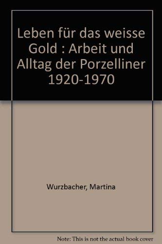 Leben für das "weisse Gold": Arbeit und Alltag der Porzelliner 1920-1970 Social Sciences