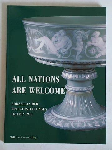 All Nations are welcome: Porzellan der Weltausstellungen 1851 bis 1910 (Schriften und Kataloge des Deutschen Porzellanmuseums Hohenberg) Film, Art & Culture