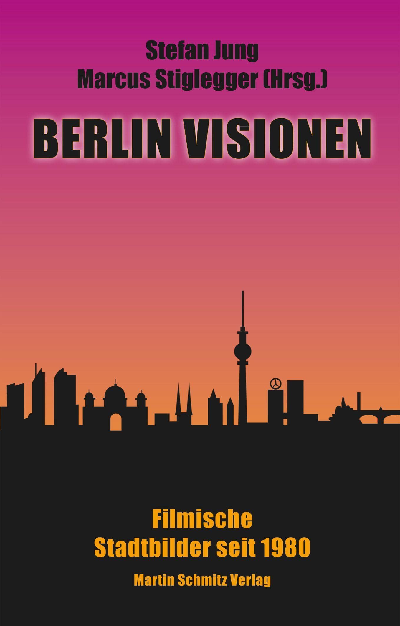Berlin Visionen: Filmische Stadtbilder seit 1980 book