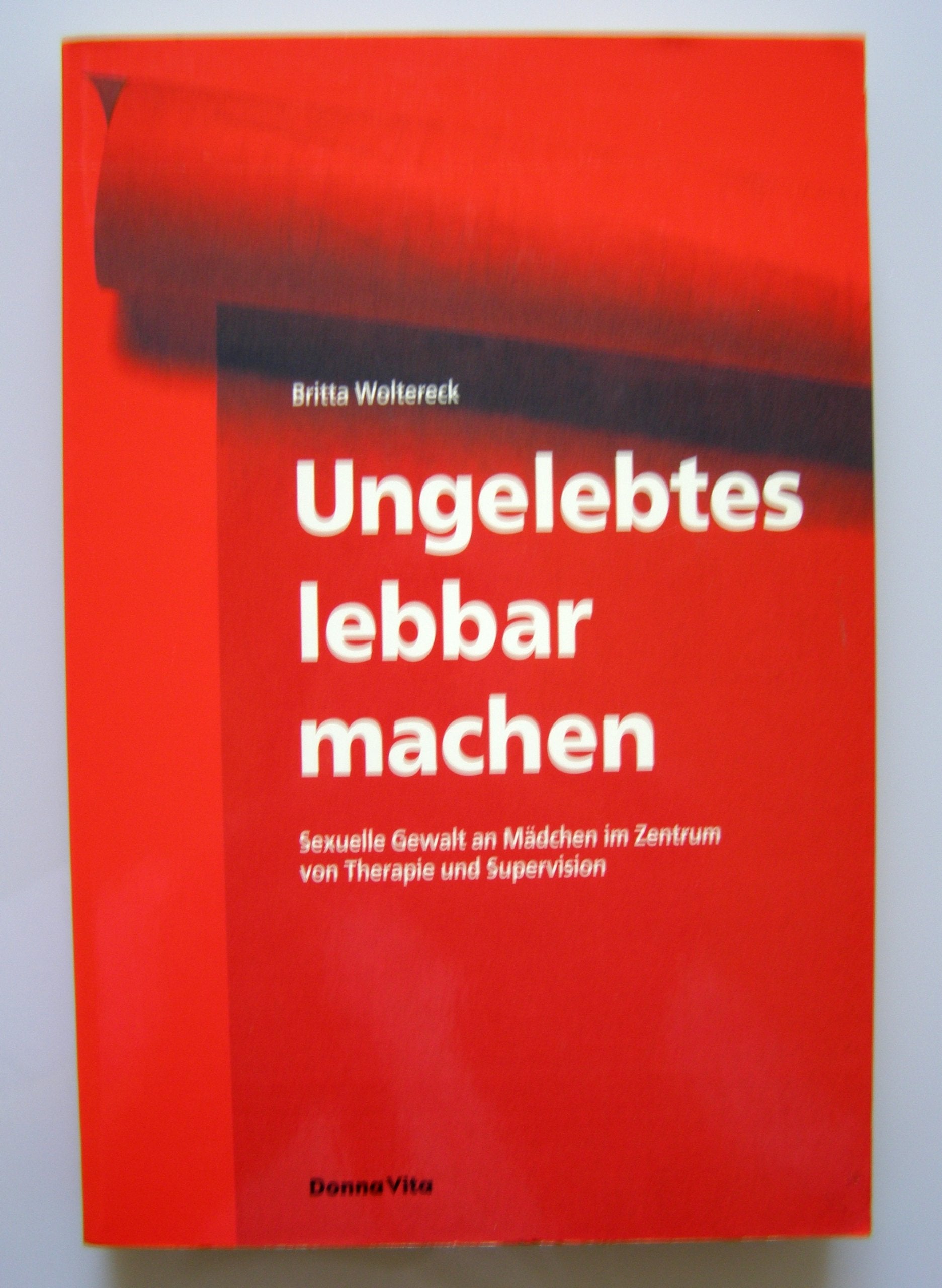 Ungelebtes lebbar machen: Sexuelle Gewalt an Mädchen im Zentrum von Therapie und Supervision Psychology