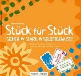 Stück für Stück. Sicher, Stark und Selbstbewusst. Arbeitsmittel für Mädchen und Frauen rund um persönliche Sicherheit Psychology