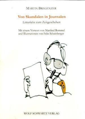 Von Skandalen in Journalen: Limericks zum Zeitgeschehen. Vorw. v. Manfred Rommel Poetry