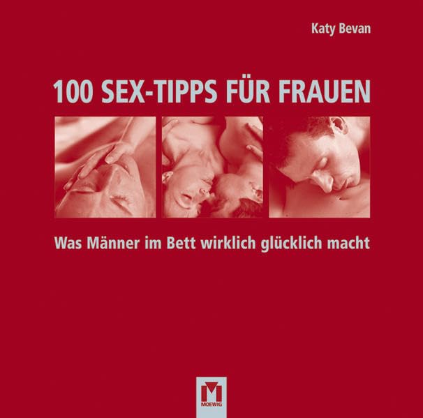 100 Sex-Tipps für Frauen: Was Männer im Bett wirklich glücklich macht Partnership & Love